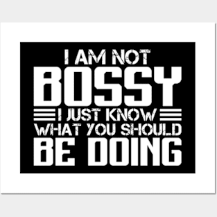 I Am Not Bossy I Just Know What You Should Be Doing Posters and Art